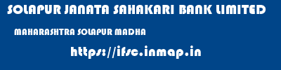 SOLAPUR JANATA SAHAKARI BANK LIMITED  MAHARASHTRA SOLAPUR MADHA   ifsc code